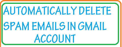 automatically delete spam emails in gmail account