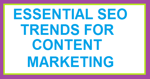 essential seo trends for content marketing