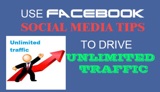 use facebook social media tips to drive unlimited traffic for free